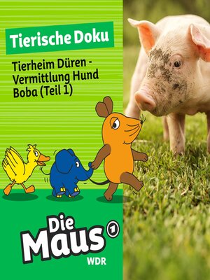 cover image of Die Maus, Tierische Doku, Folge 6